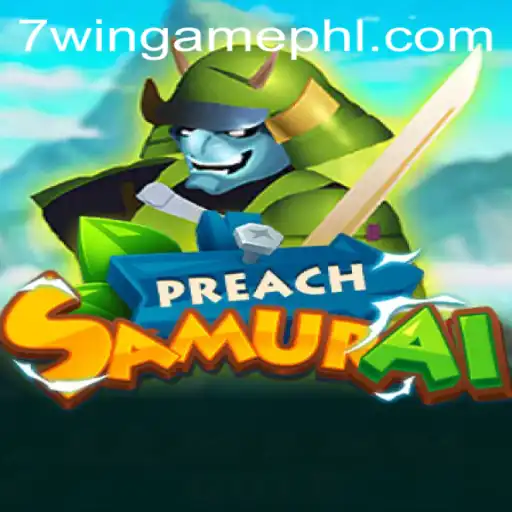 Exploring the Epic World of PreachSamurai: How to Master the Art of 7WIN.GAME